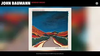 John Baumann - Border Radio (Official Audio)