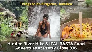 HIDDEN RIVER HIKE  & ITAL RASTA FOOD ADVENTURE AT PRETTY CLOSE 876 | Things to do in Jamaica