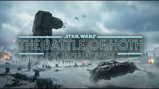 The Battle Of Hoth — EPIC Imperial Remix