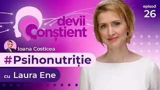 Psihonutriție cu Laura Ene