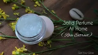 Solid perfume at home | Homemade solid perfume | Rose Solid Perfume | Beauty recipes | Get your glow