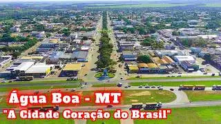 Água Boa - Mato Grosso - Cidade Coração do Brasil!
