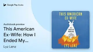 This American Ex-Wife: How I Ended My Marriage&hellip; by Lyz Lenz &middot; Audiobook preview