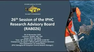 26th Session of the IPHC Research Advisory Board RAB026, Day 1 Part 1