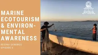 Marine Ecotourism & Environmental Awareness with Regina Domingo - Ocean Stories Episode 6