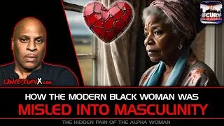 HOW THE MODERN BLACK WOMAN WAS MISLED INTO MASCULINITY | THE LANCESCURV PODCAST 📱