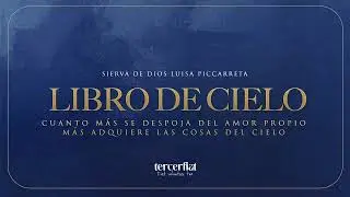 3 | VOL 5 | CUANTO MÁS SE DESPOJA DEL AMOR PROPIO, MÁS ADQUIERE LAS COSAS DEL CIELO