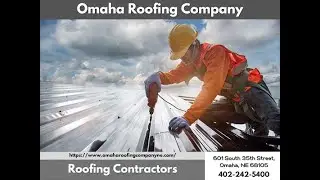 Omaha Roofing Contractors, Omaha, Nebraska