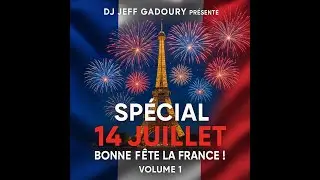 DJ JeFF #29 - Spécial 14 Juillet Bonne Fête la France! Volume 1