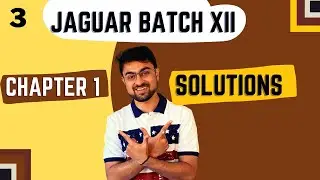 Solutions | Chapter 1 | Class 12 | L 3 |Solubility of Solid In Liquid | Jaguar Series 22-23