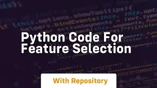python code for feature selection