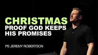 CHRISTMAS - PROOF GOD KEEPS HIS PROMISES  | Jeremy Robertson