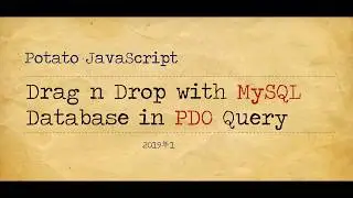 Potato JavaScript Tutorial 013 -  OTable Drop n Drag with MySQL Database & PHP Data Objects Query