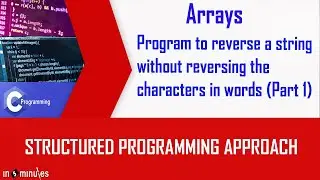 Module5_Array_Vid_20_Program to reverse a string without reversing the characters in words (Part 1)