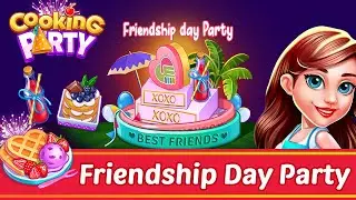 Cooking Party || Friendship Party Preview Video || Friendship Day