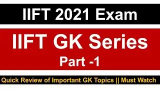 IIFT 2021 Exam: GK Series - Part 1 || Must Watch & Share