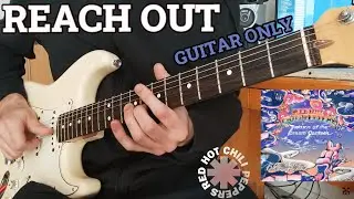 Red Hot Chili Peppers - Reach Out | Guitar Only Cover