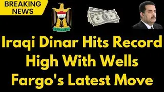 Iraqi Dinar Wells Fargo Reveals Massive New Iraqi Dinar Exchange Rate LIVE | Iraqi Dinar News Today