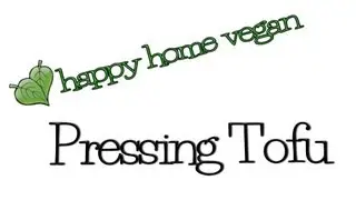 Happy Home Vegan: Pressing Tofu
