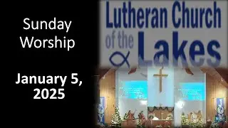 January 5, 2025 LCOL Sunday Worship