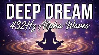 Your Dreams Await You | 432Hz Alpha 14Hz Deep Dream Relaxation 💭