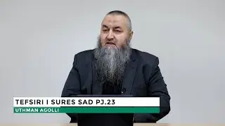 TEFSIR KURANI | Surja Sad pj.23 - Uthman Agolli