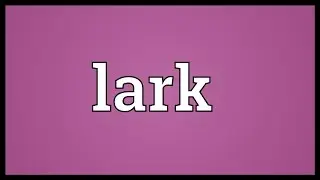 Lark Meaning