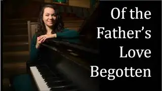 Of the Father's Love Begotten