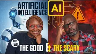 Artificial Intelligence Explained (Part 2): The Good & The Scary Side of AI