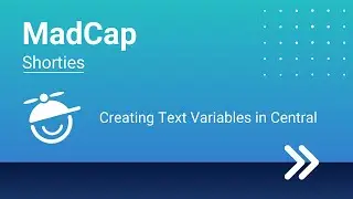 MadCap Shorties: Creating Text Variables in Central