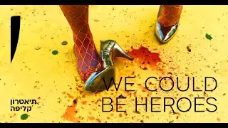 We Could Be Heroes Clipa Theater For Campaign