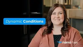 Nano Tasks Preview: Dynamic Conditions