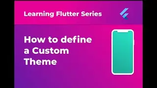How do I define a Custom Theme in Flutter