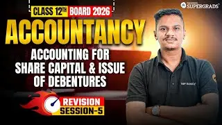 Class 12 Accountancy Boards 2026 🔥| Accounting for Share Capital & Issue of Debentures