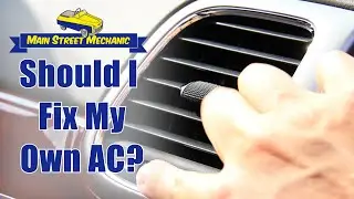 Should I fix my own car AC? | Honest Mechanic | Main Street Mechanic