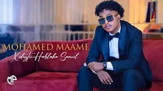 MOHAMED MAAME 2025 | XIDIGTII HABLAHA SAAXIL | HEES CUSUB