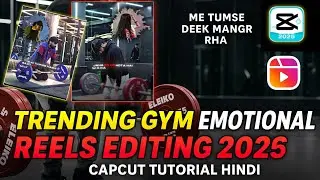 🔥 Trending Gym Emotional Reels Editing 2025 | CapCut Tutorial Hindi 🎬