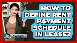 How to Define Rent Payment Schedule in Lease?