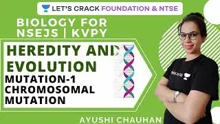 Heredity and Evolution Part-10 | NSEJS & KVPY 2020 | Biology for NSEJS and KVPY | Ayushi Chauhan