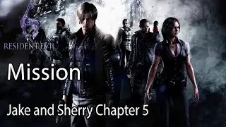 Resident Evil 6 Mission Jake and Sherry Chapter 5