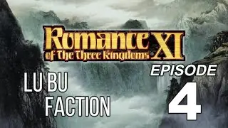 Let's Plays Romance Of The Three Kingdom XI - Lu Bu Faction - Episode 4
