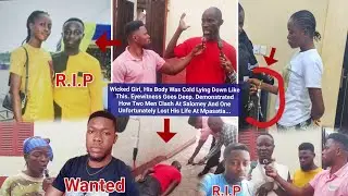 Wicked Girl, He Was Cold Lying Down. Eyewitness Goes Deep. 2 Men Clash At Salomey & 1 Lost His Life