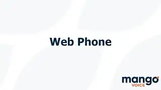 Web Phone | MangoVoice Tutorial