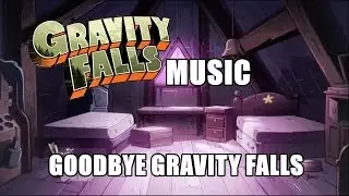 Gravity Falls Music - Goodbye Gravity Falls