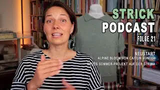 STRICK PODCAST, Folge 21: Neustart Alpine Bloom Shirt & neues Sommer-Shirt auf der Strickmaschine