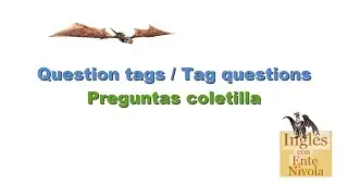 Question tags - Preguntas coletilla (en inglés)