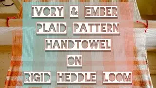 Plaid Pattern | Ivory & Ember | Rigid Heddle Loom