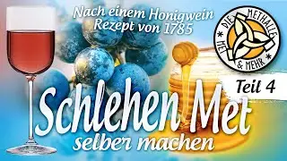 Met / Honigwein mit Schlehen nach altem Rezept selber machen [ Extrem k&ouml;stlich ] - Teil 4