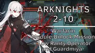 【Arknights】2-10 | Warfarin Module Unlock Mission | +Low Rarity Operators and Guardmiya