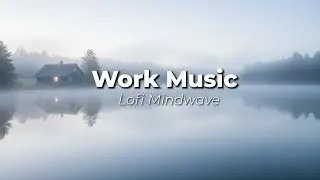 Work Music | Deep Concentration | Ambient Music for Study & Focus